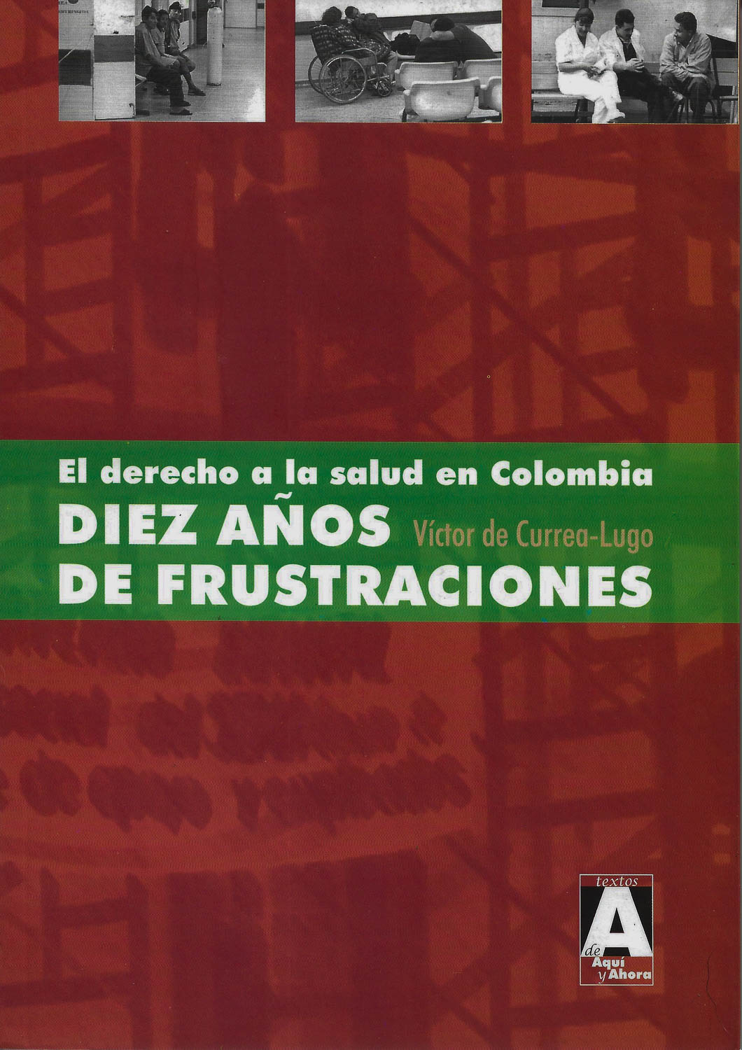 El derecho a la salud en Colombia. Diez años de frustraciones